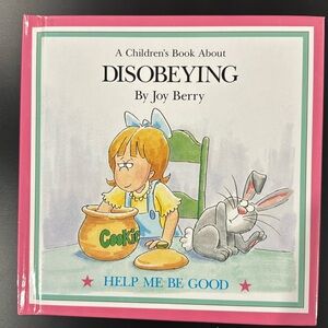 Help Me Be Good: A Children’s Book About Disobeying by Joy Berry